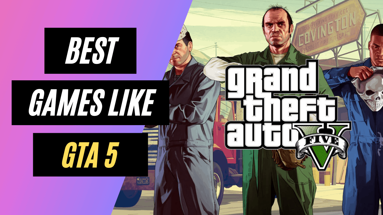 9 Best Games Like GTA GPCD