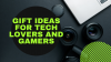New Gift Ideas for Tech lovers and Gamers