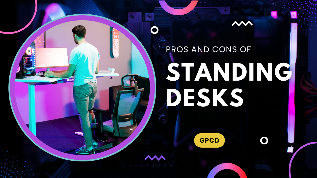 Pros And Cons Of Standing Desks Are They Good For Gaming Gpcd