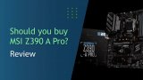 Should I Choose MSI Z390 A Pro? Review