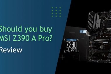 Should I Choose MSI Z390 A Pro? Review