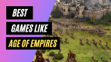 20 Strategy Games Like Age of Empires