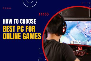 How To Choose The Best Computer for Online Games