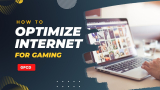 How to Optimize Internet for Gaming?