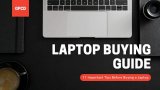 Laptop Buying Guide – 11 Important Tips Before Buying a Laptop