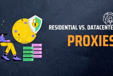 Residential vs. Datacenter Proxies: Pros, Cons, and Use Cases