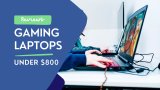 8 Best Gaming Laptops Under $800 2023