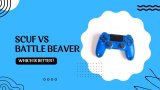 SCUF VS BATTLE BEAVER – Which is Better?