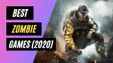 20 Best Zombie Games to Play in 2024